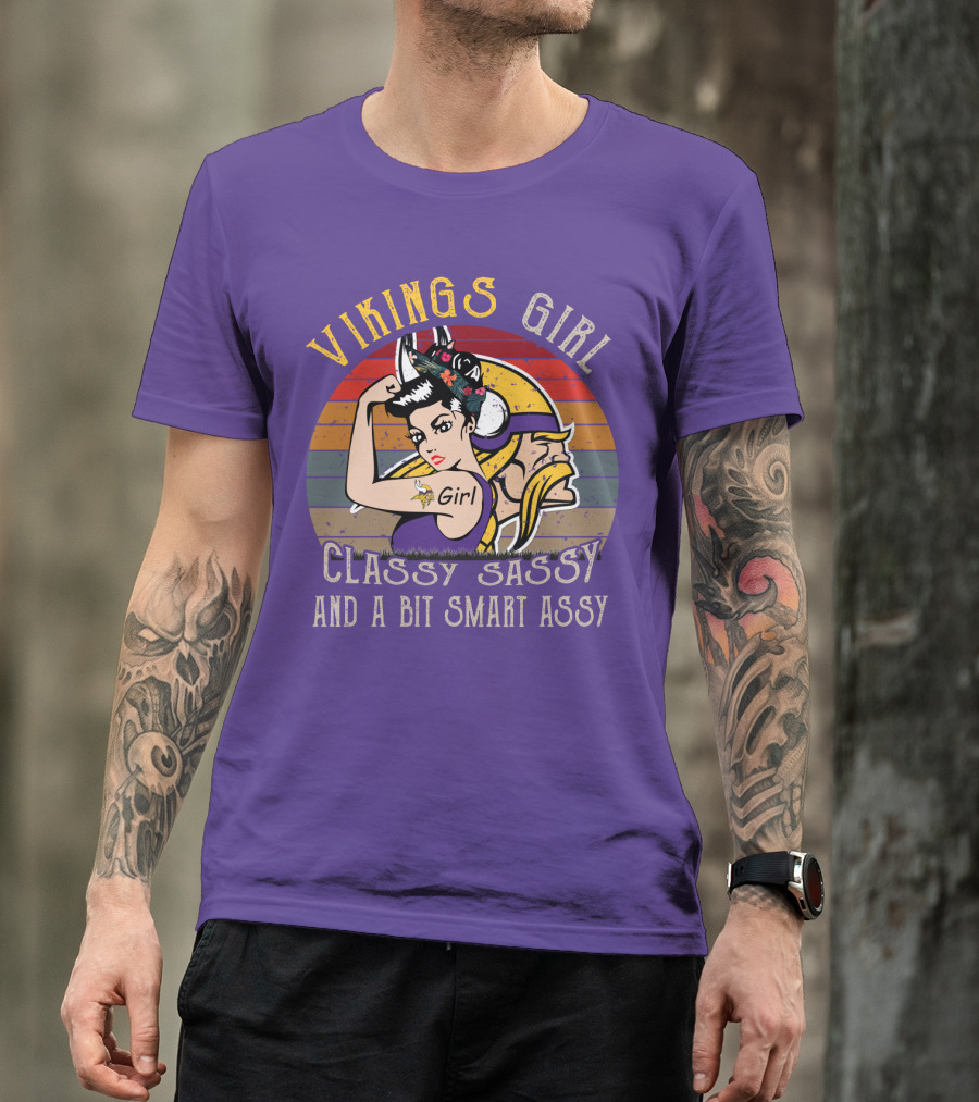 Vikings Girl Classy Sassy And A Bit Smart Assy Minnesota Vikings T-Shirt