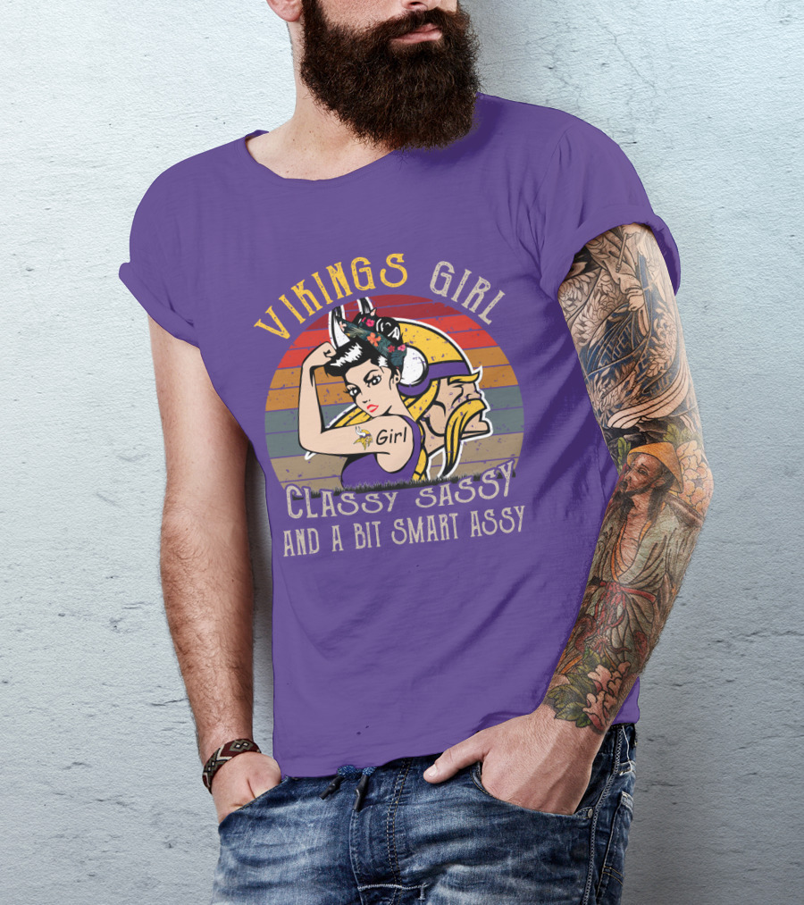 Vikings Girl Classy Sassy And A Bit Smart Assy Minnesota Vikings T-Shirt