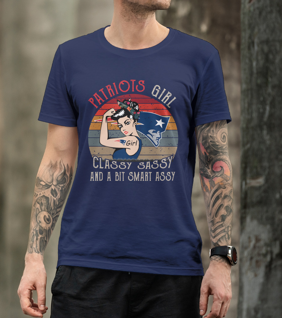 Patriots Girl Classy Sassy And A Bit Smart Assy New England Patriots T-Shirt