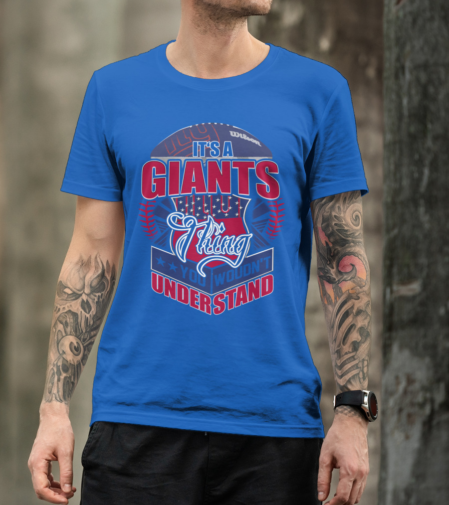It's A New York Giants Thing You Wouldn't Understand T-Shirt