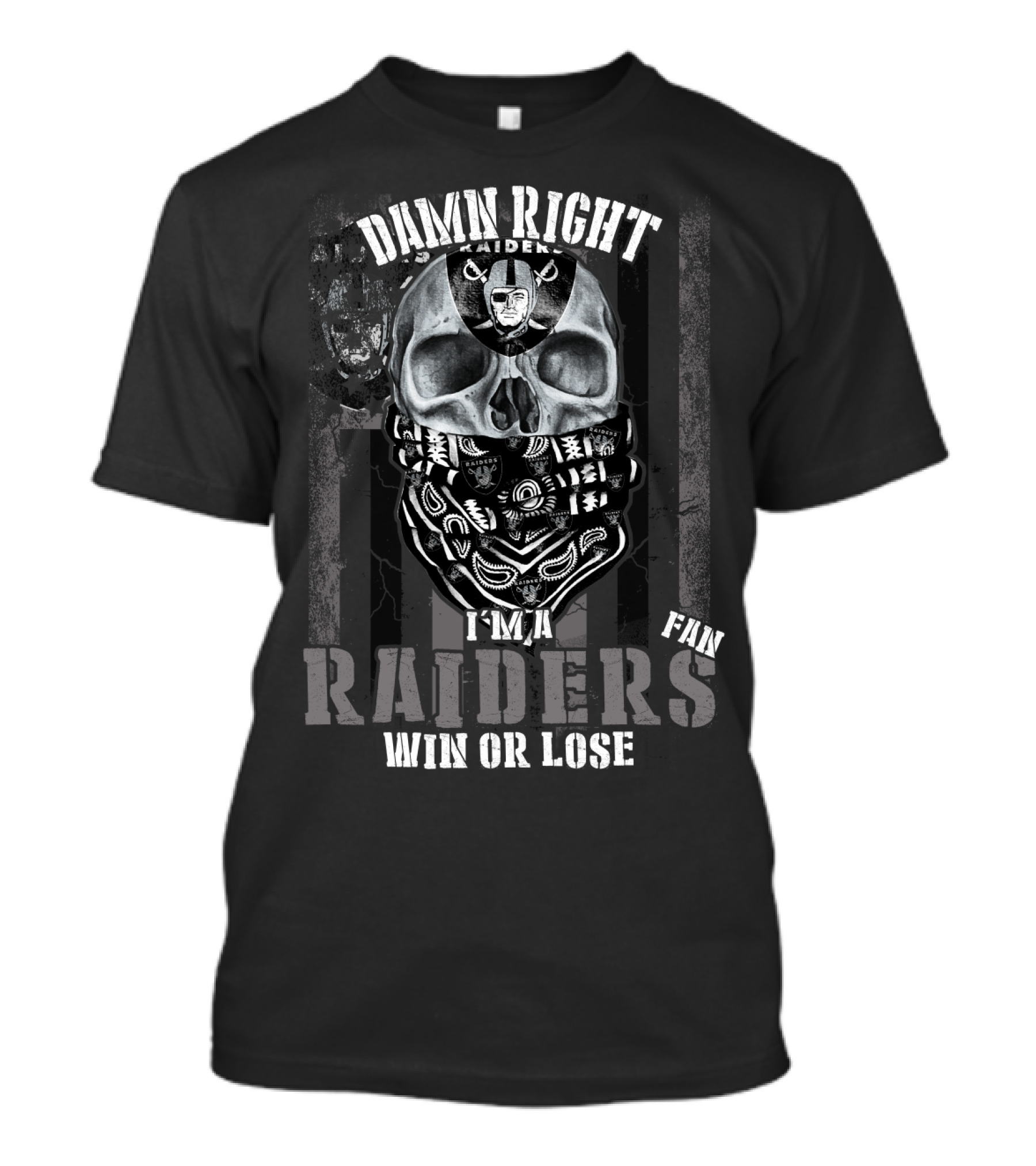 Damn Right I'm A Raiders Fan Win Or Lose T-Shirt