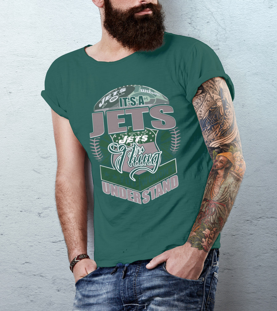 It's A Jets Thing You Wouldn't Understand T-Shirt