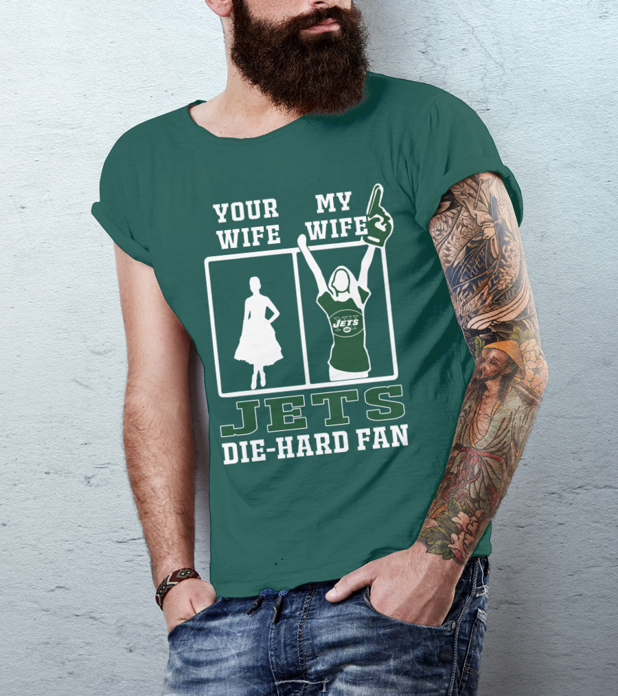 Your Wife My Wife Jets Die-Hard Fan T-Shirt