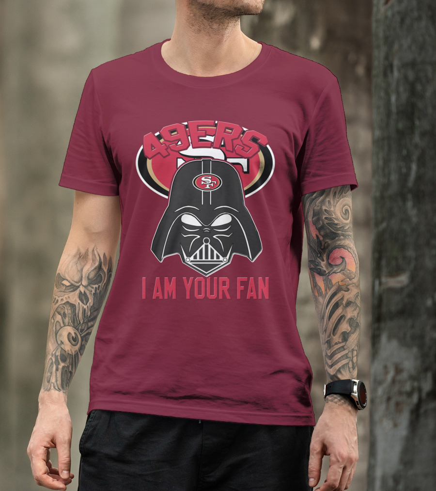49ers I Am Your Fan T-Shirt