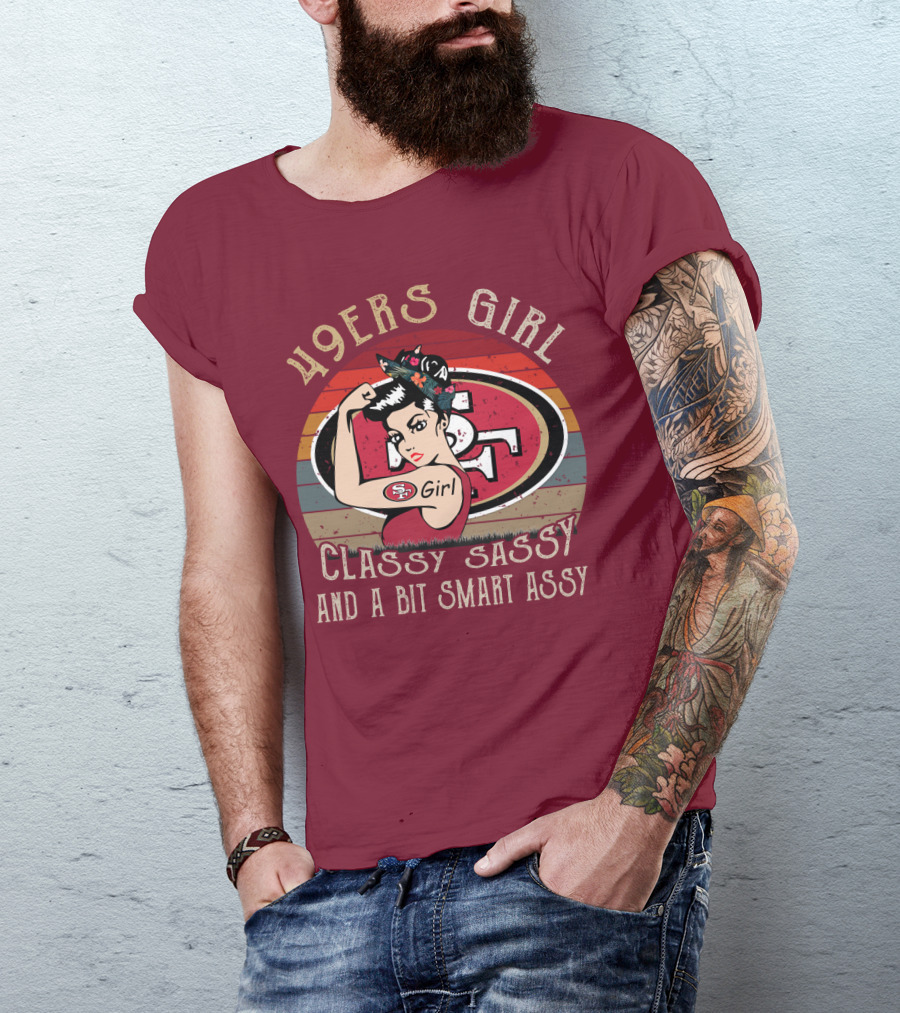 49ers Girl Classy Sassy And A Bit Smart Assy T-Shirt