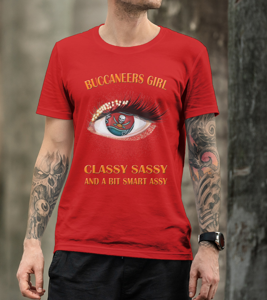 Buccaneers Girl Classy Sassy And A Bit Smart Assy T-Shirt