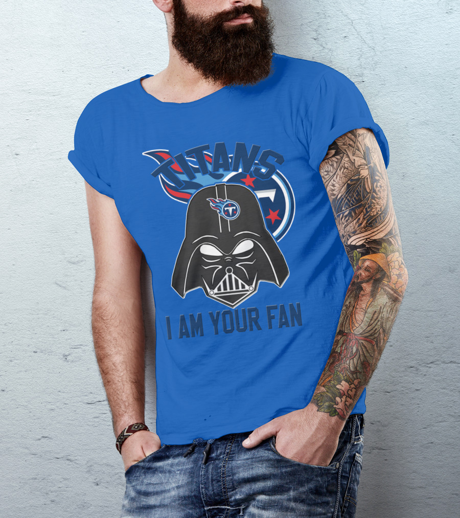 Titans I Am Your Fan Tennessee Titans T-Shirt