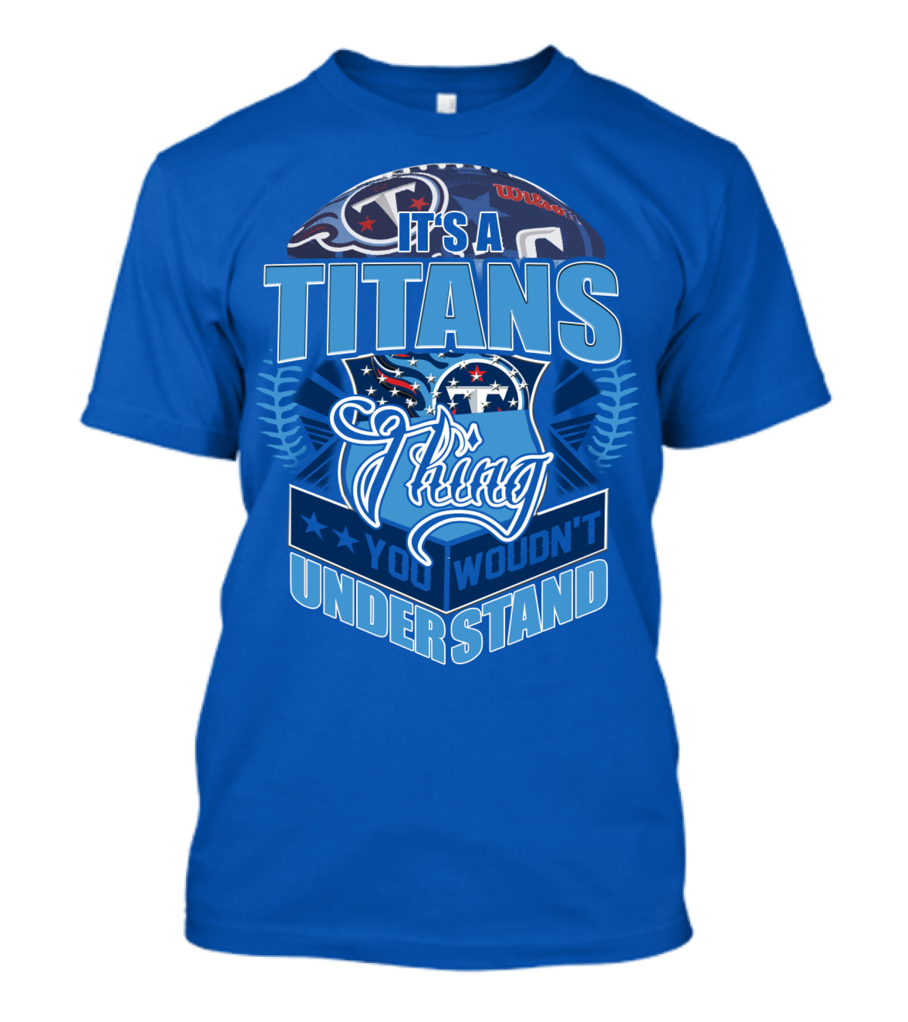 It's A Titans Thing You Wouldn't Understand T-Shirt