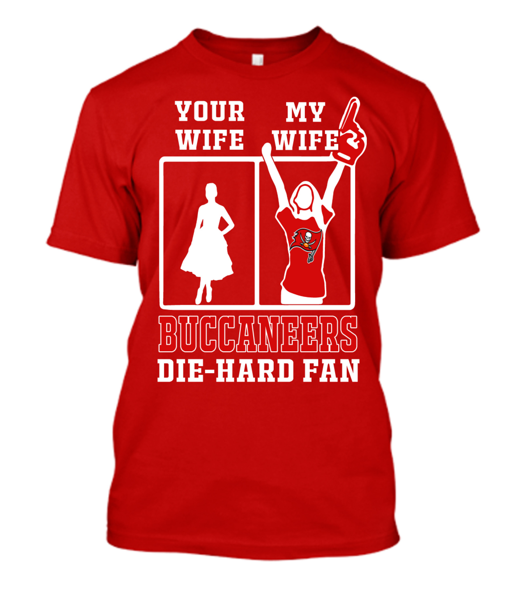 Your Wife My Wife Buccaneers Die-Hard Fan T-Shirt