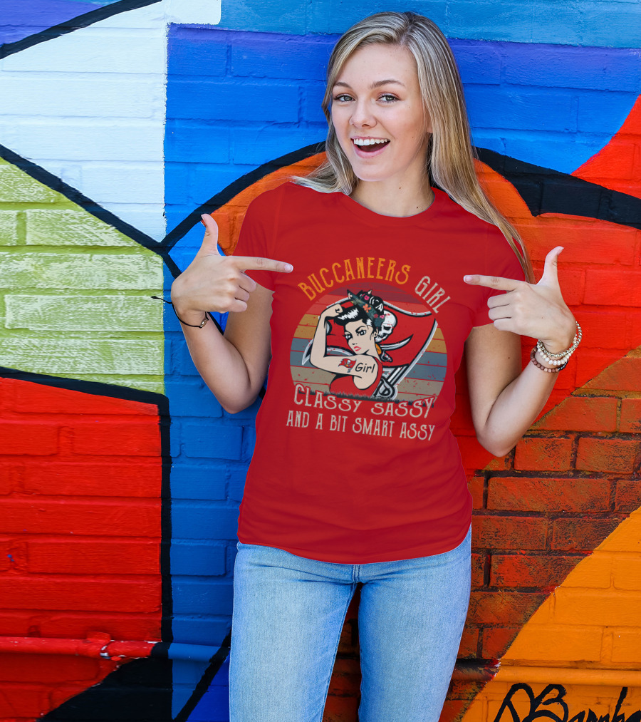 Buccaneers Girl Classy Sassy And A Bit Smart Assy Tampa Bay Buccaneers T-Shirt