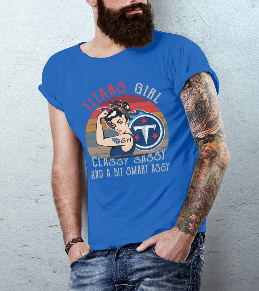 Tennessee Titans Girl Classy Sassy And A Bit Smart Assy T-Shirt