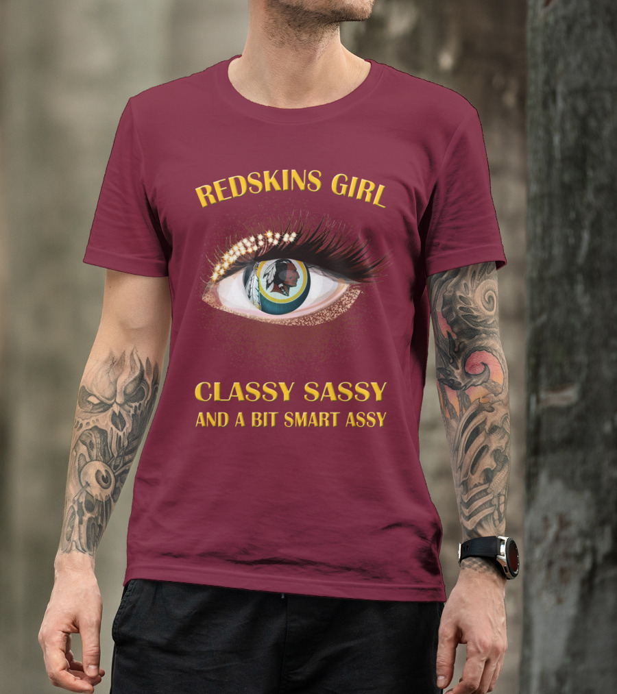 Redskins Girl Classy Sassy And A Bit Smart Assy T-Shirt