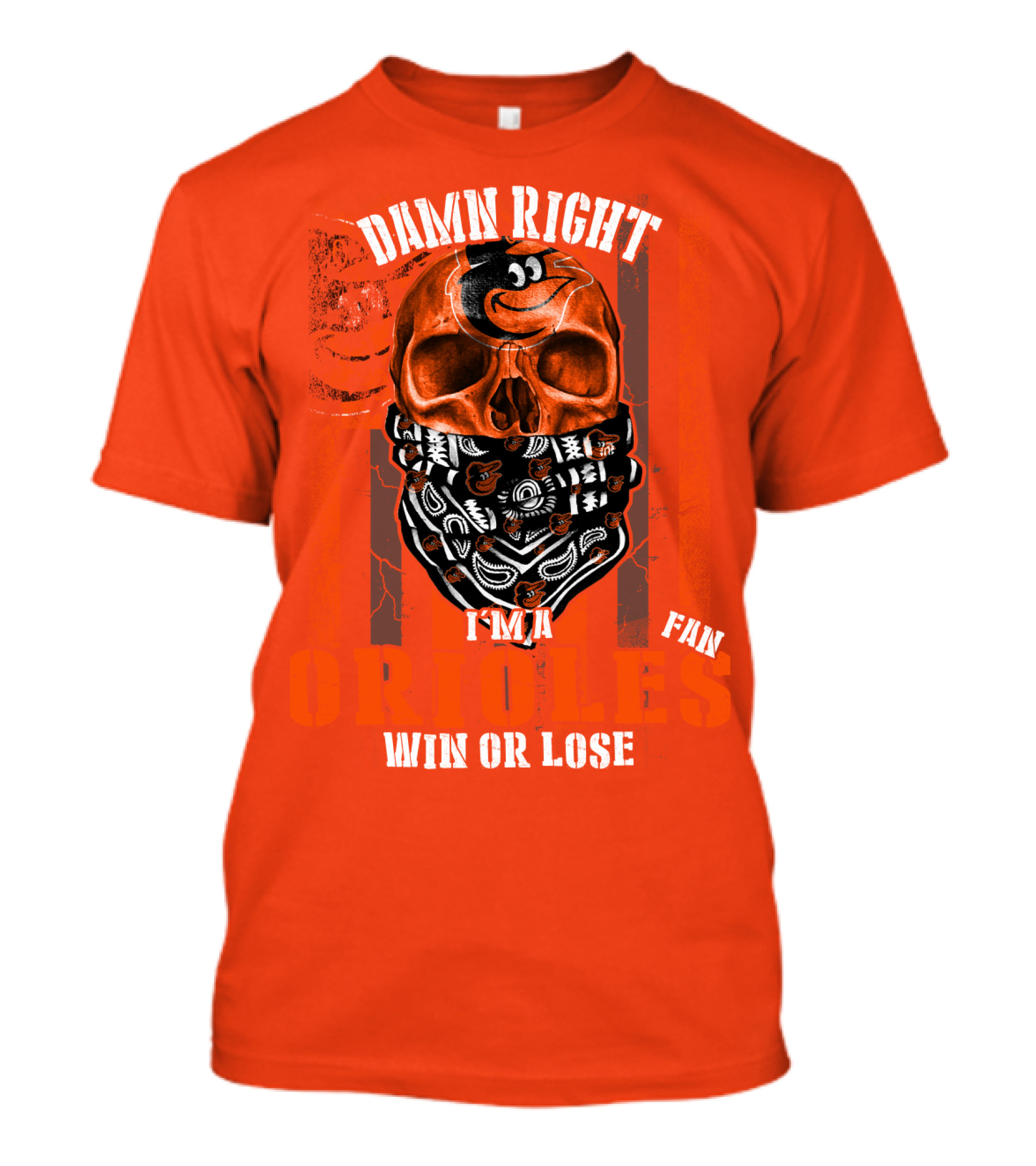 Damn Right I'm A Baltimore Orioles Fan Win Or Lose T-Shirt