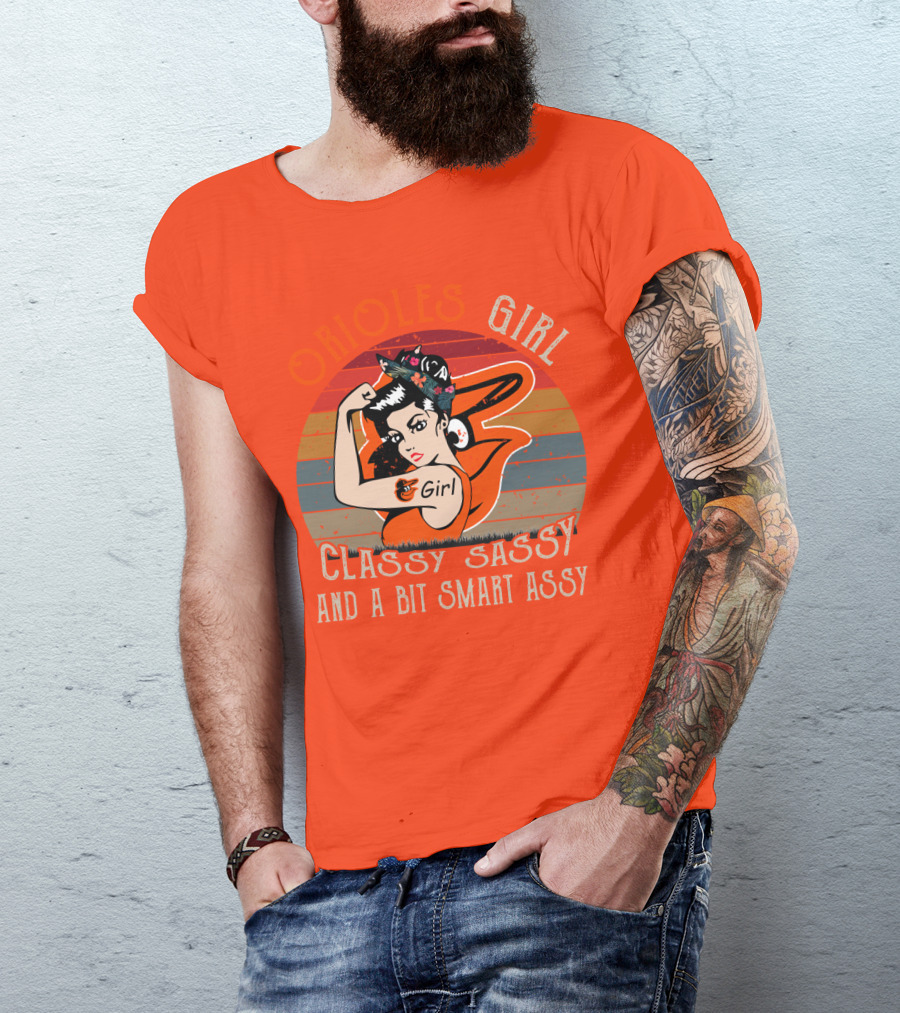 Orioles Girl Classy Sassy And A Bit Smart Assy Baltimore Orioles T-Shirt