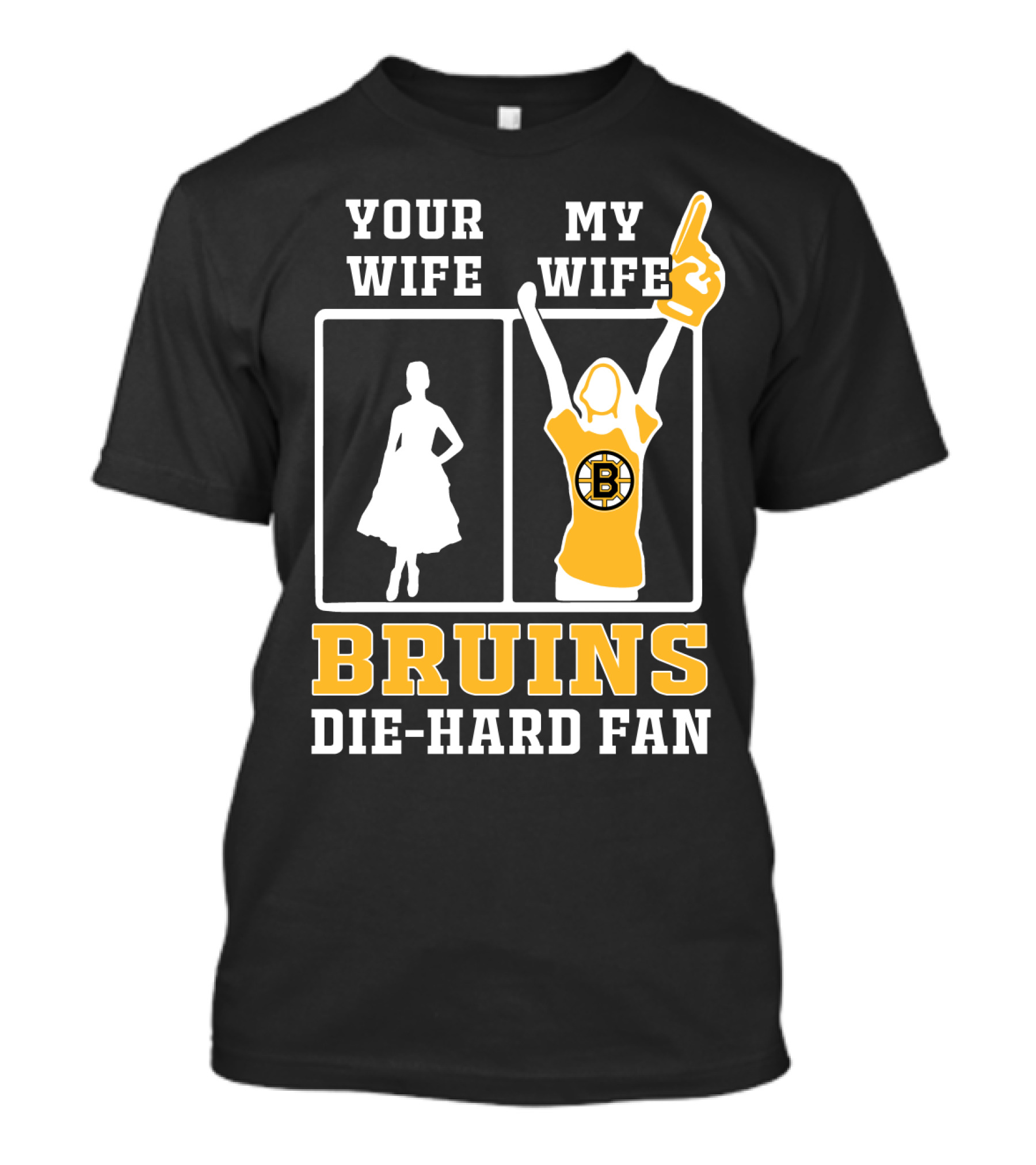 Your Wife My Wife Boston Bruins Die-Hard Fan T-Shirt
