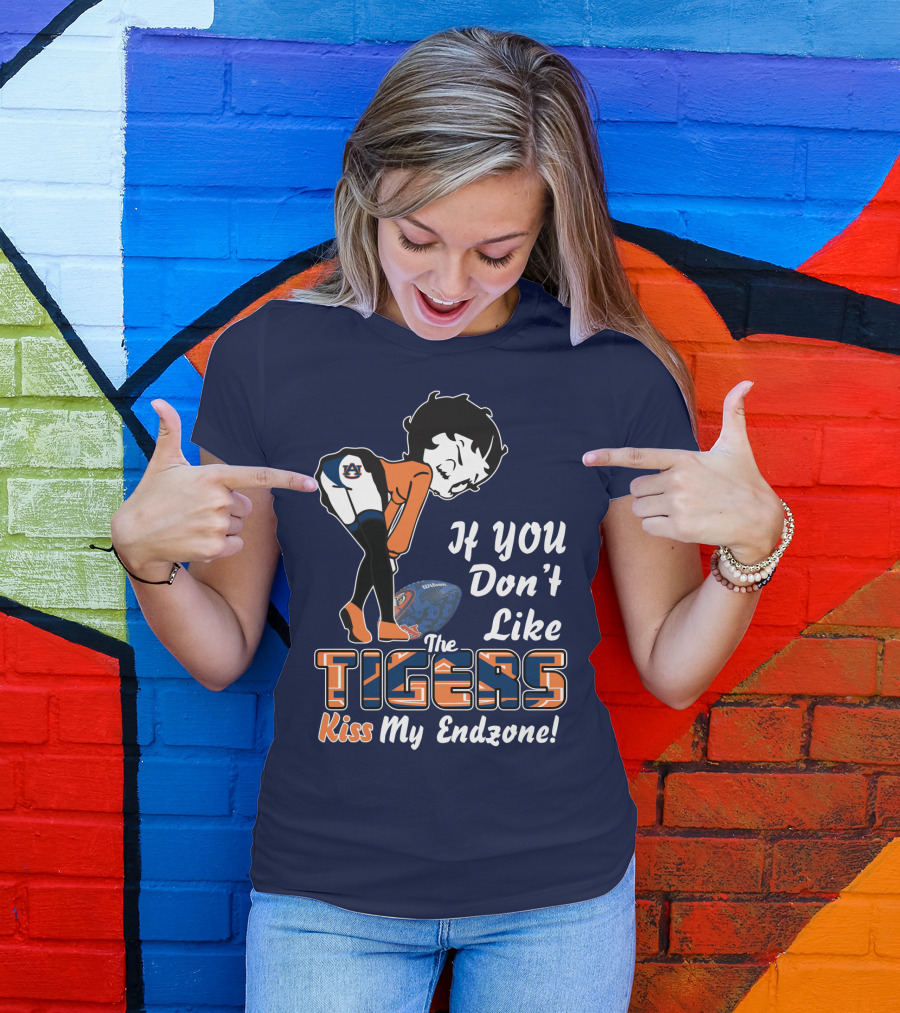 If You Don't Like The Auburn Tigers Kiss My Endzone T-Shirt