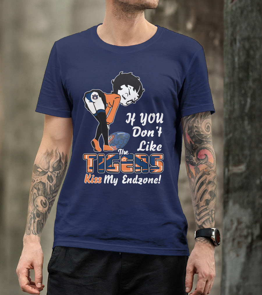 If You Don't Like The Auburn Tigers Kiss My Endzone T-Shirt