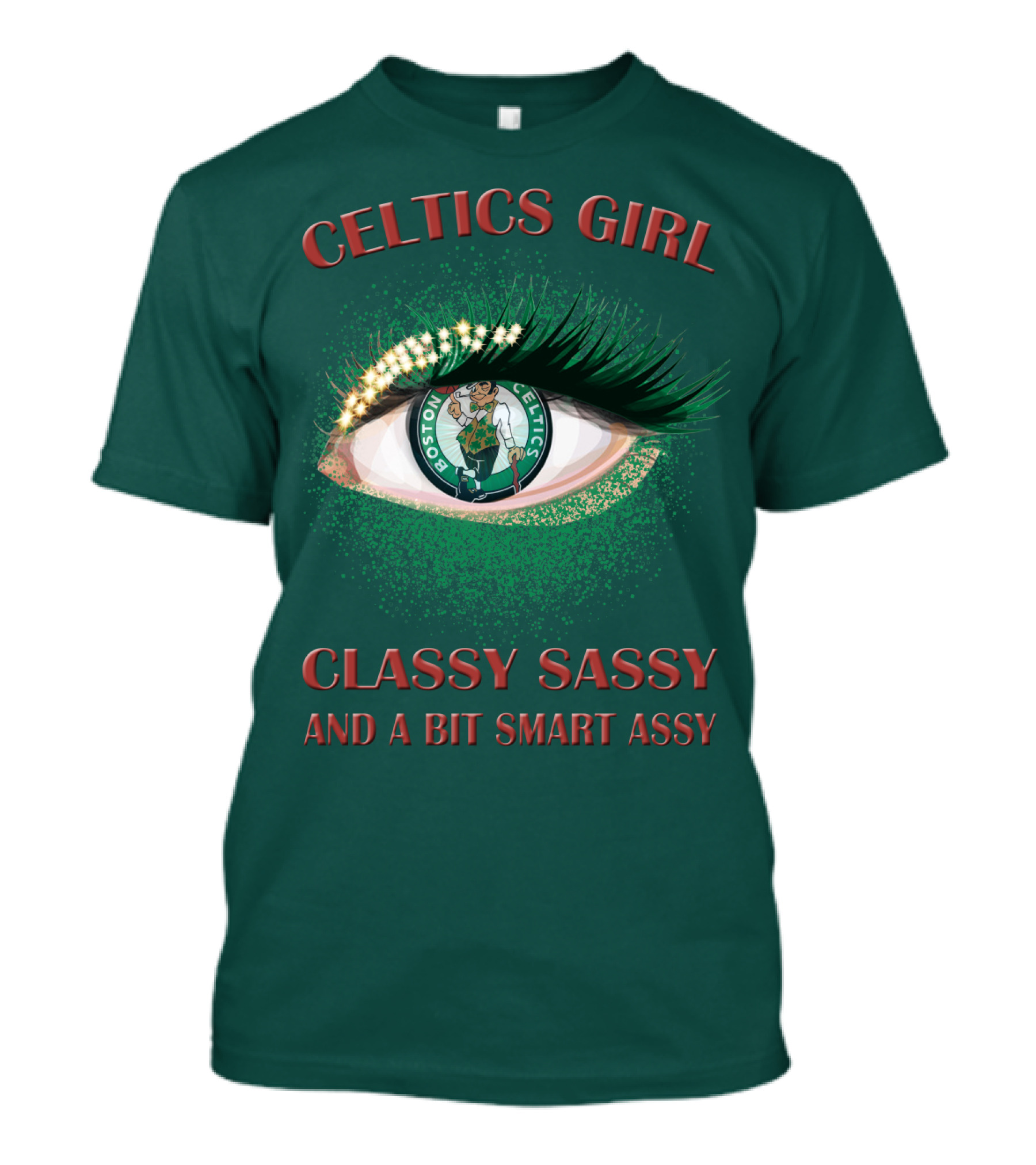 Celtics Girl Classy Sassy And A Bit Smart Assy Boston Celtics Eye T-Shirt