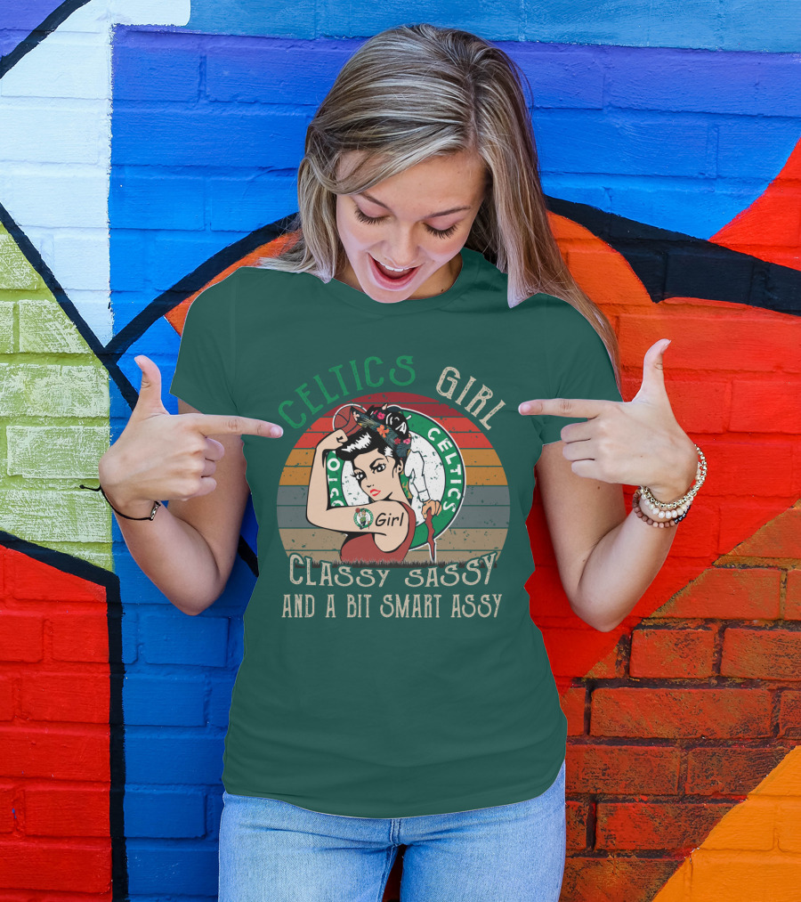 Celtics Girl Classy Sassy And A Bit Smart Assy T-Shirt