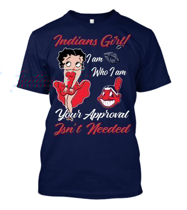 Indians Girl I Am Who I Am Your Approval Isn't Needed T-Shirt