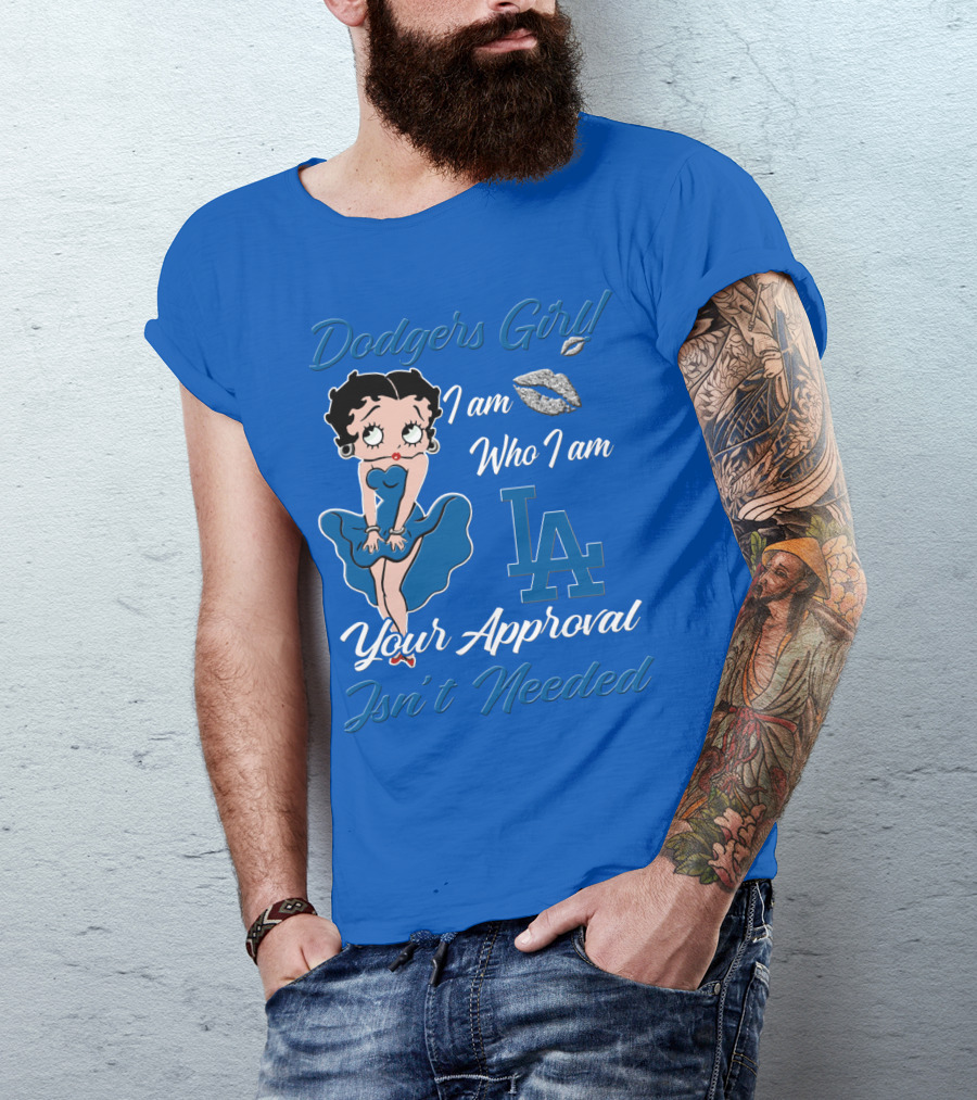Dodgers Girl I Am Who I Am La Your Approval Isn't Needed T-Shirt
