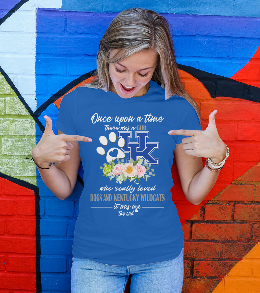 Once Upon A Time There Was A Girl Who Really Loved Dogs And Kentucky Wildcats It Was Me The End T-Shirt