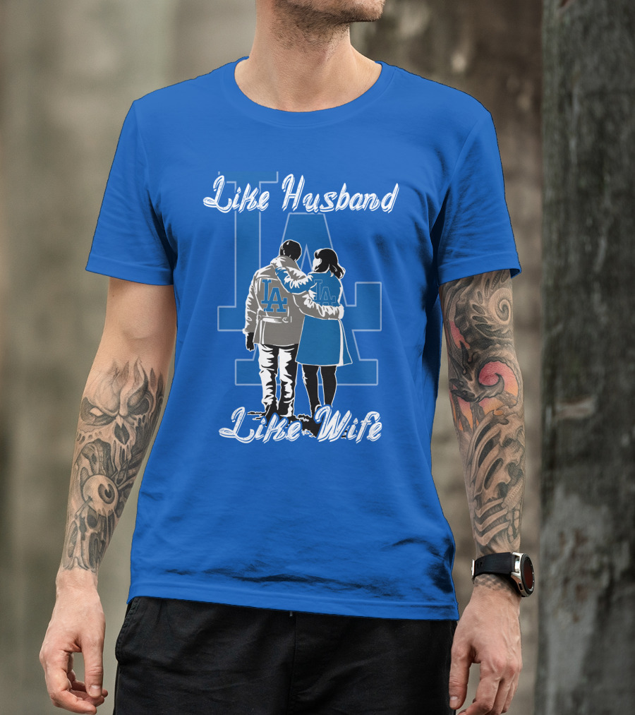 Like Husband Like Wife Los Angeles Dodgers T-Shirt