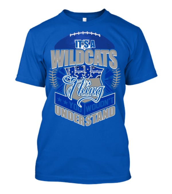 It's A Kentucky Wildcats Thing You Wouldn't Understand T-Shirt