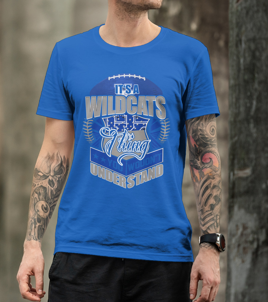 It's A Kentucky Wildcats Thing You Wouldn't Understand T-Shirt