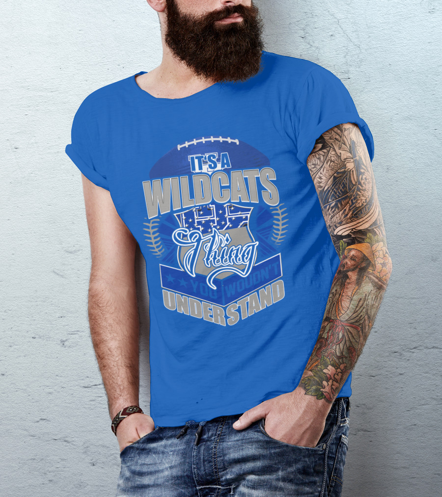It's A Kentucky Wildcats Thing You Wouldn't Understand T-Shirt