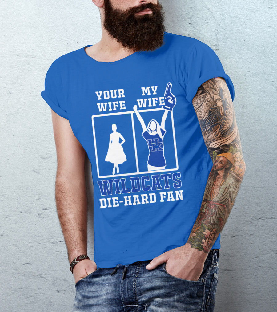 Your Wife My Wife Kentucky Wildcats Die-Hard Fan T-Shirt