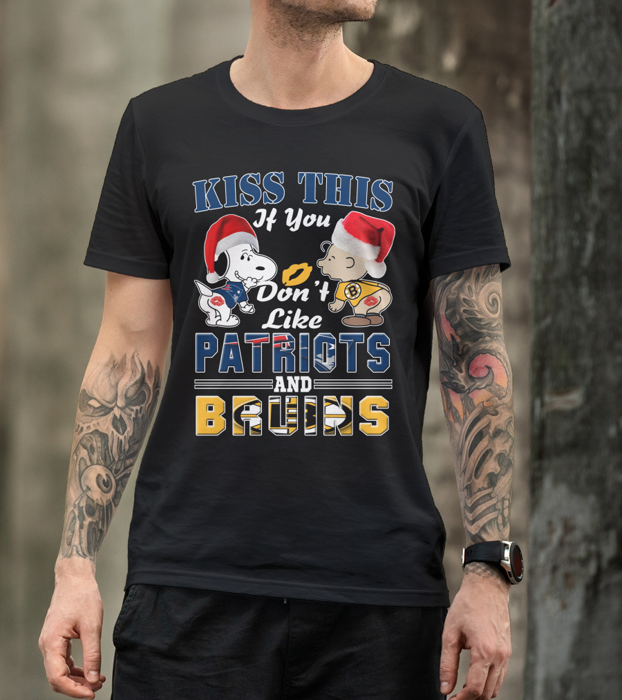 Kiss This If You Don't Like Patriots And Bruins T-Shirt