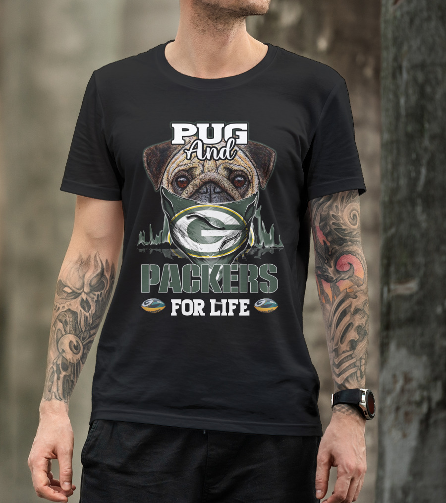 Pug And Packers For Life Green Bay Packers T-Shirt