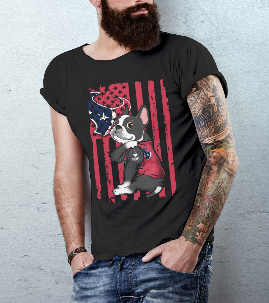 Boston Terrier I Love Mom Houston Texans American Flag T-Shirt