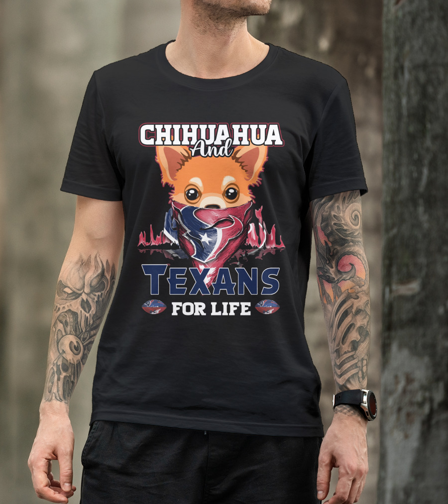 Chihuahua And Texans For Life Houston T-Shirt
