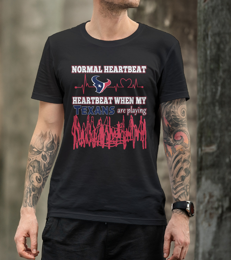 Normal Heartbeat Heartbeat When My Texans Are Playing T-Shirt