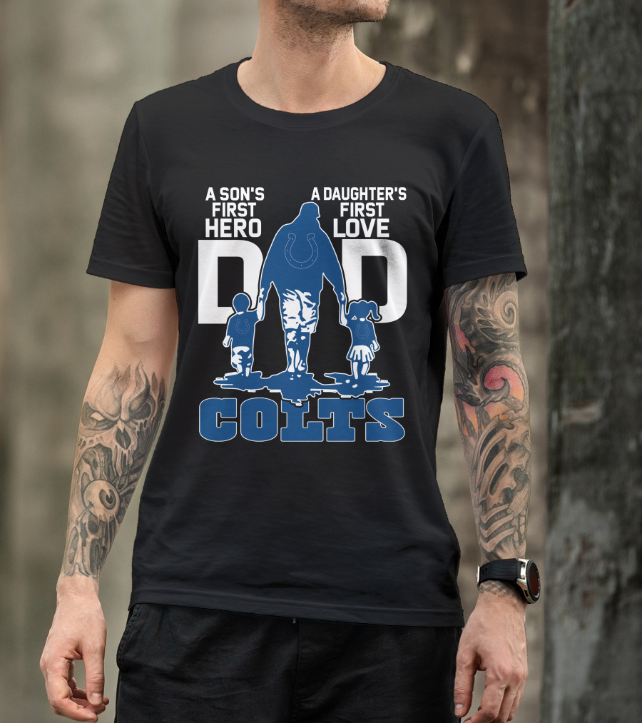 A Son's First Hero A Daughter's First Love Dad Colts T-Shirt