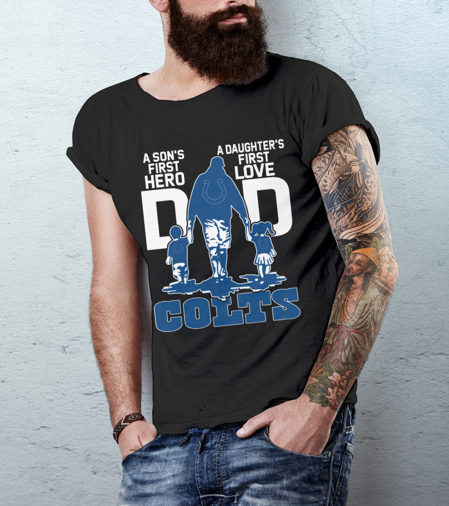 A Son's First Hero A Daughter's First Love Dad Colts T-Shirt