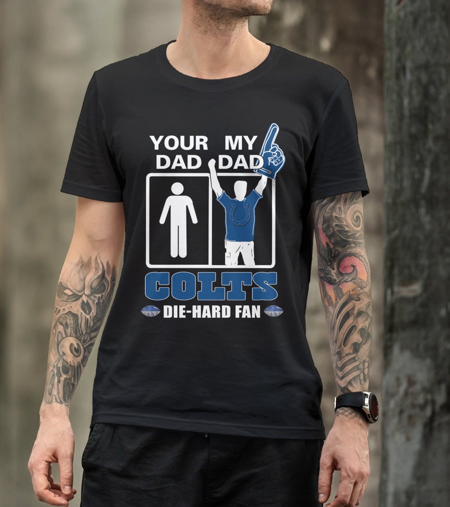 Your Dad My Dad Colts Die-Hard Fan T-Shirt