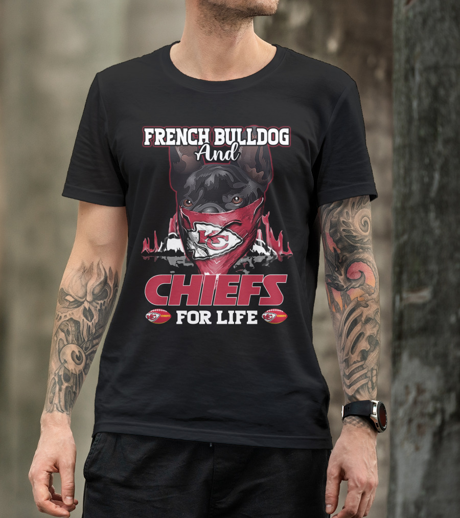 French Bulldog And Chiefs For Life Kansas City Chiefs T-Shirt
