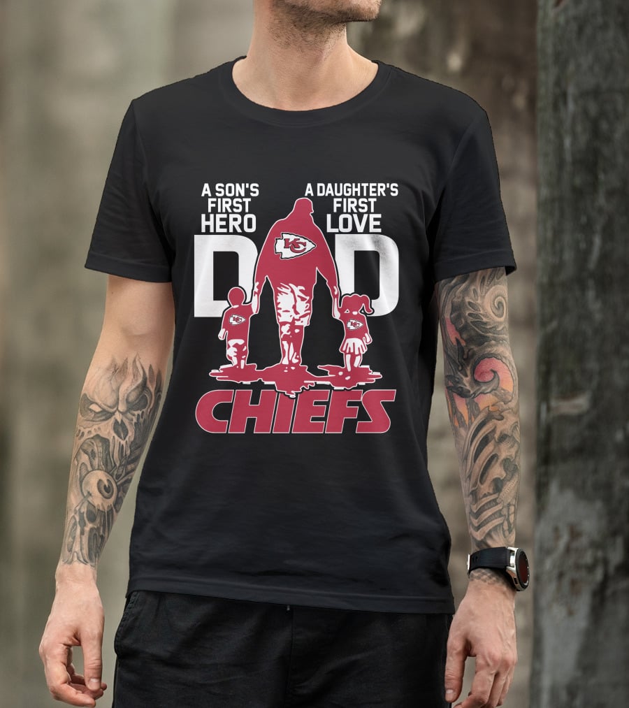 A Son's First Hero A Daughter's First Love Dad Kansas City Chiefs T-Shirt