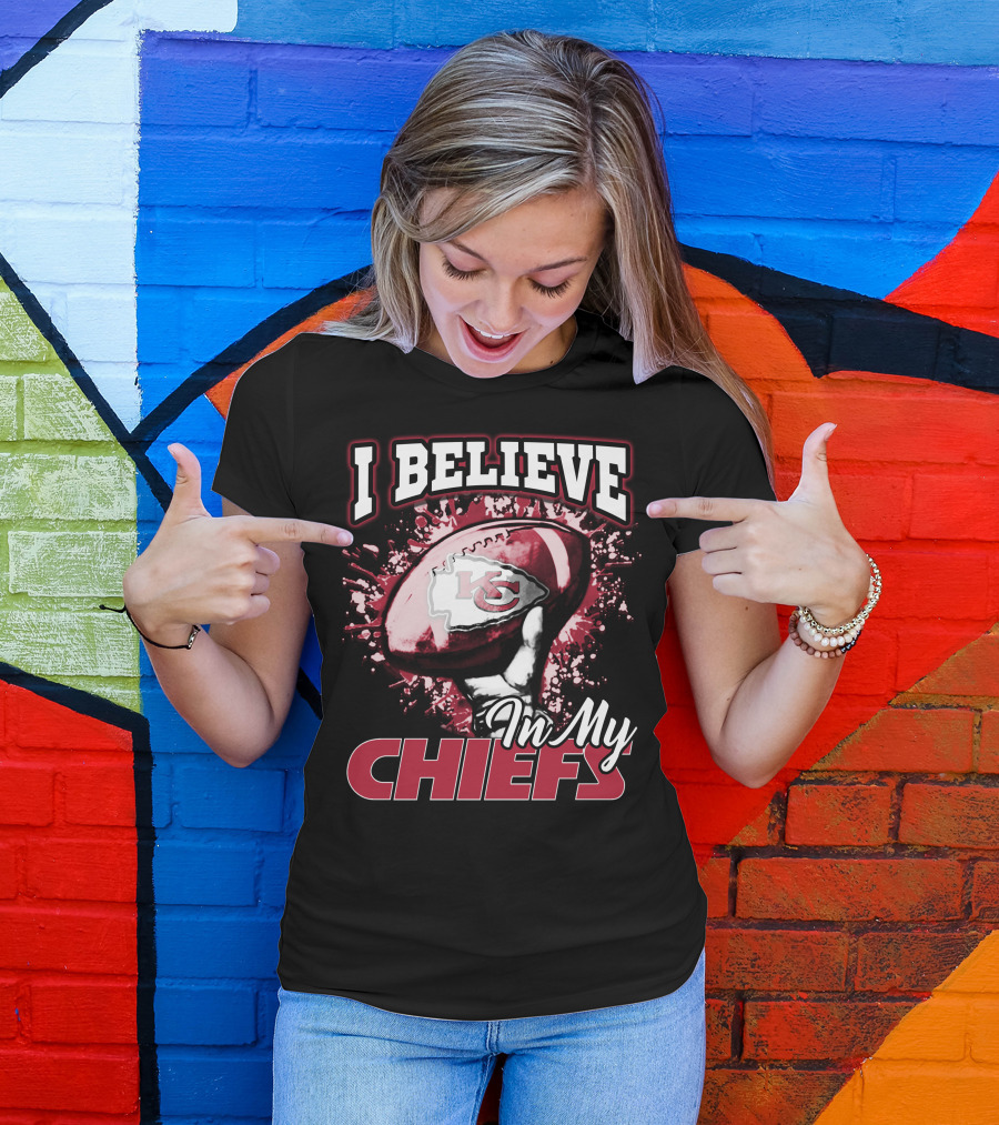 I Believe In My Chiefs Kansas City Chiefs Football T-Shirt