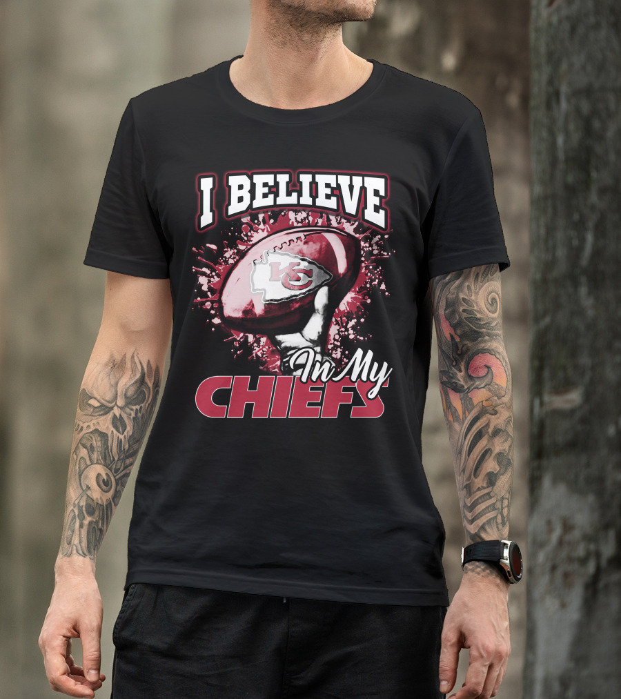 I Believe In My Chiefs Kansas City Chiefs Football T-Shirt