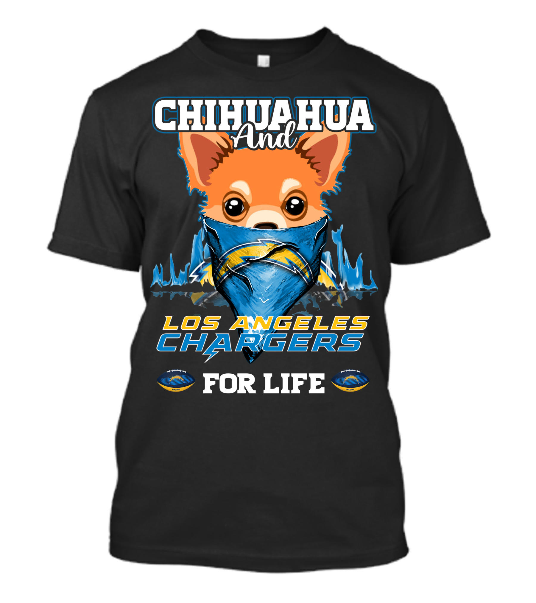 CHIHUAHUA And LOS ANGELES CHARGERS FOR LIFE T-Shirt