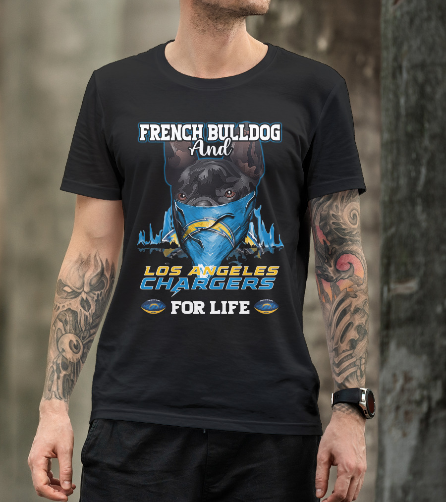 French Bulldog And Los Angeles Chargers For Life T-Shirt