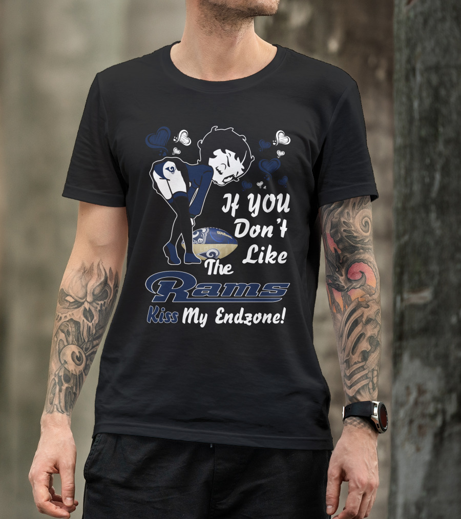 If You Don’t Like The Rams Kiss My Endzone T-Shirt