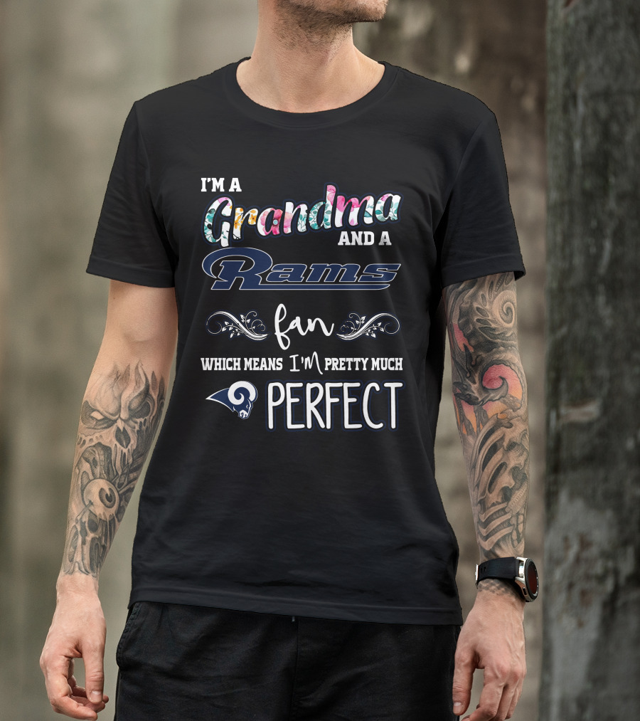 I'm A Grandma And A Rams Fan Which Means I'm Pretty Much Perfect T-Shirt