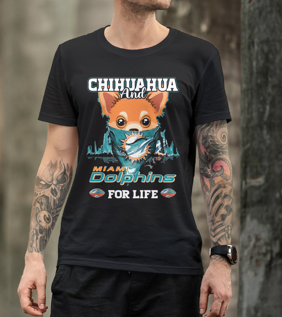 Chihuahua And Miami Dolphins For Life T-Shirt