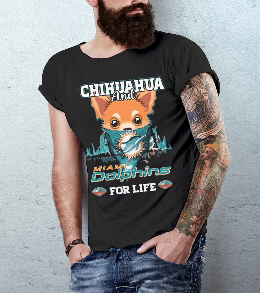 Chihuahua And Miami Dolphins For Life T-Shirt