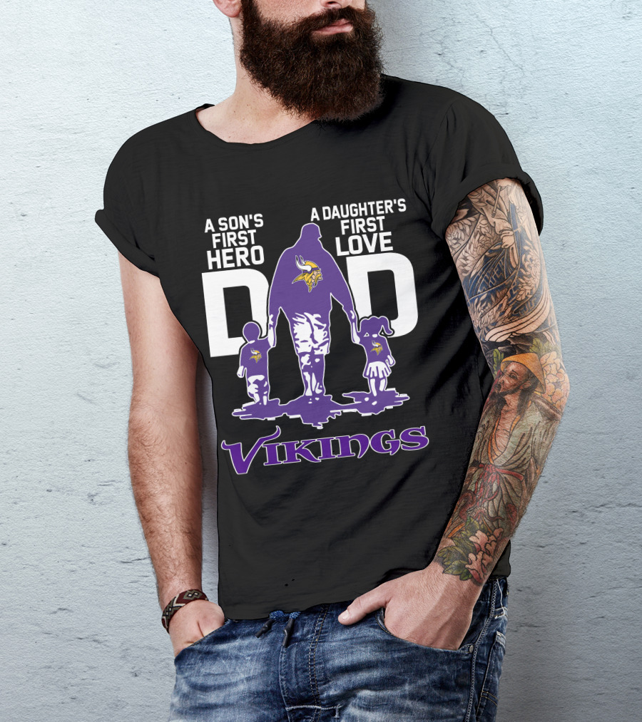 A Son's First Hero A Daughter's First Love Dad Vikings T-Shirt